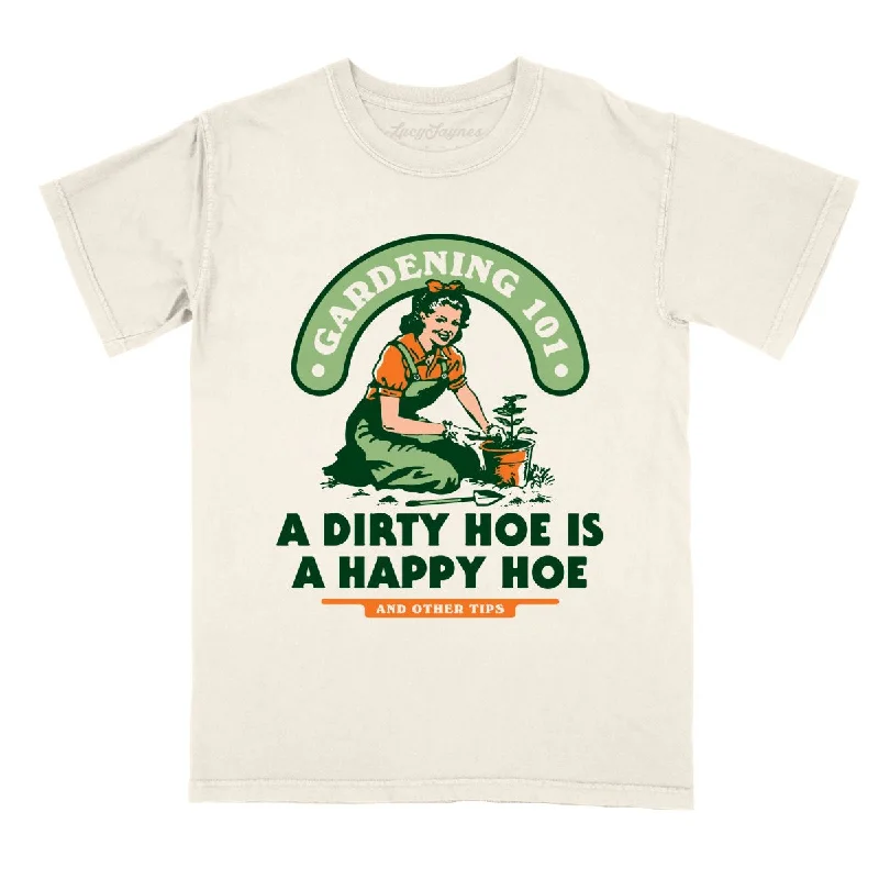 A Dirty Hoe Is A Happy Hoe Comfort Colors Tee