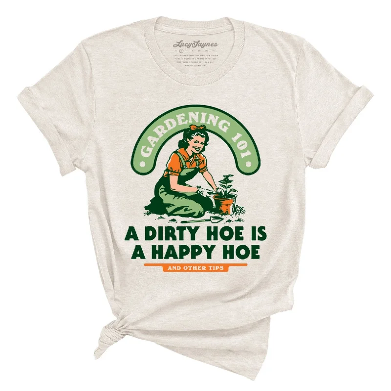 A Dirty Hoe Is A Happy Hoe Tee