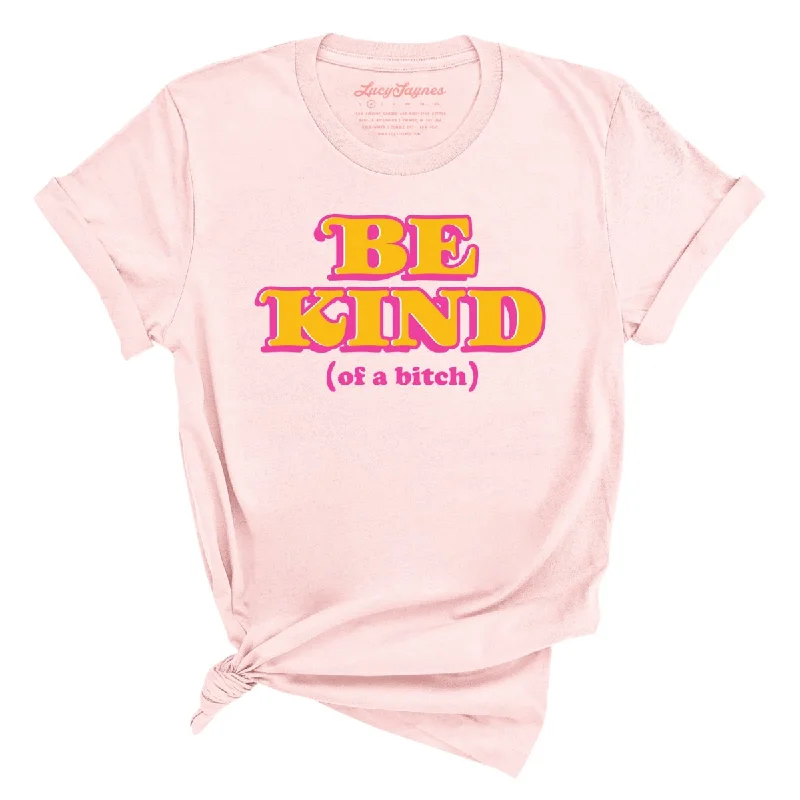 Be Kind Of A Bitch Tee