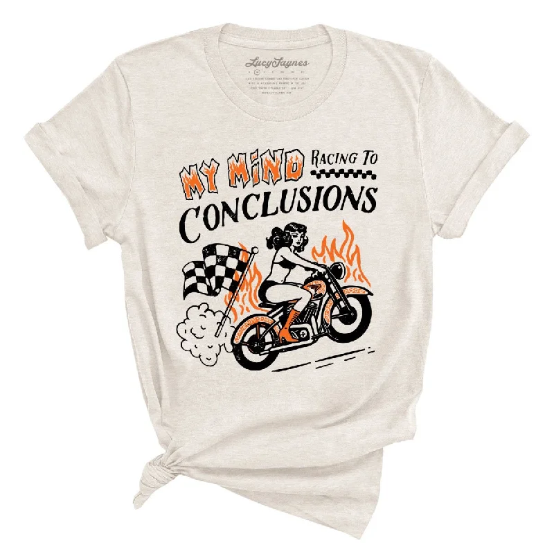 My Mind Racing To Conclusions Tee